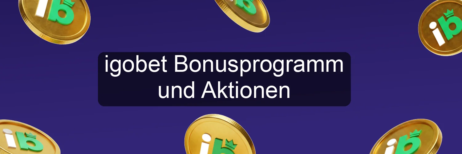 igobet Bonusprogramm und Aktionen igobet Bonusprogramm und Aktionen