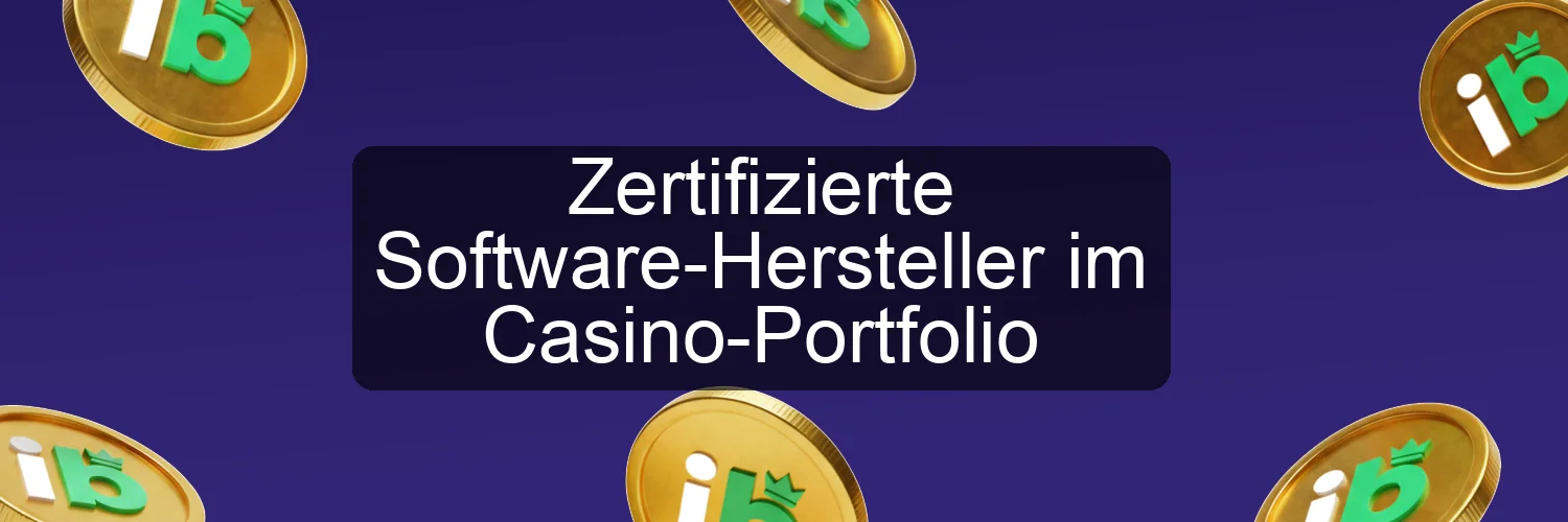 Zertifizierte Software-Hersteller im Casino-Portfolio Zertifizierte Software-Hersteller im Casino-Portfolio